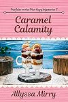 Caramel Calamity (Parties on the Pier Cozy Mysteries Book 5)
