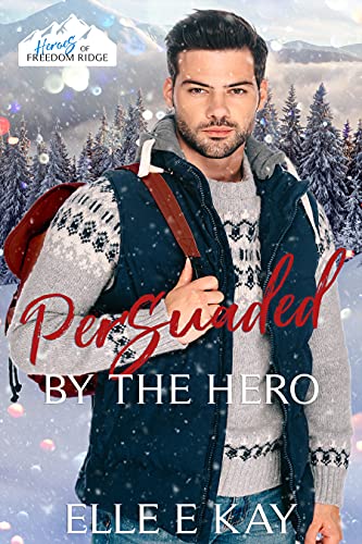 Persuaded by the Hero (By: Elle E. Kay) cover