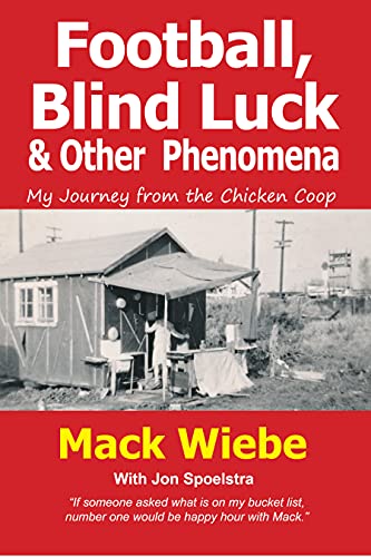 Football, Blind Luck & Other Phenomena: My Journey from the Chicken Coop (With: Mack Wiebe) cover