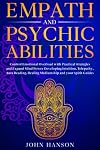 Empath and Psychic Abilities: Control Emotional Overload with Practical Strategies and Expand Mind Power Developing Intuition, Telepathy, Aura Reading, Healing Mediumship and your Spirit Guides