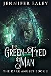 The Green-Eyed Man (The Dark Amulet Book 2)