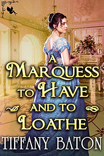 A Marquess to Have and to Loathe book cover