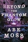 Beyond the Phantom Glow