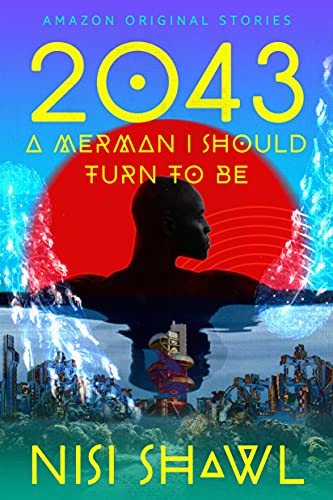 2043...(A Merman I Should Turn to Be) (By: Nisi Shawl) cover