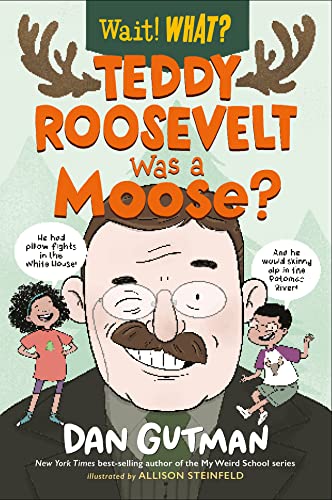 Teddy Roosevelt Was a Moose? book cover