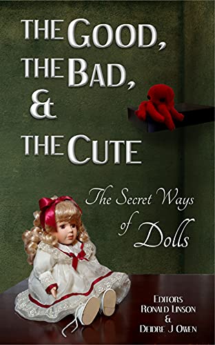 The Good, the Bad, & the Cute: The Secret Ways of Dolls book cover