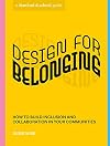 Design for Belonging: How to Build Inclusion and Collaboration in Your Communities (Stanford d.school Library)