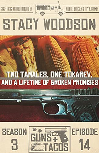 Two Tamales, One Tokarev, and a Lifetime of Broken Promises (By: Stacy Woodson) cover