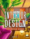 Interior Design - Adult Coloring Book: Amazing Coloring Pages with Inspirational Home Designs, Fun Room Ideas, and Beautifully Decorated Houses for Relaxation