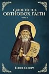 Guide to the Orthodox Faith Part 1: St George Monastery: 11 (Elder Cleopa the Romanian)