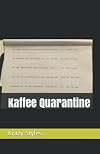 Kaffee Quarantine