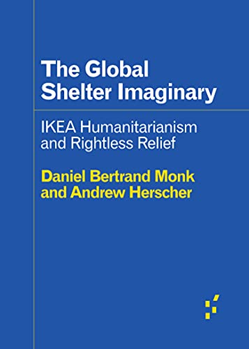 The Global Shelter Imaginary (By: Andrew Herscher,Daniel Bertrand Monk) cover