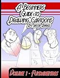 A Beginners Guide To Drawing Cartoons: Volume 1: Fundamentals