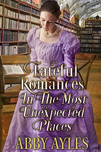 Fateful Romances in the Most Unexpected Places book cover