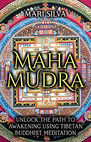 Mahamudra: Unlock the Path to Awakening Using Tibetan Buddhist Meditation