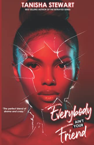 Everybody Aint Your Friend An Urban Romance Thriller