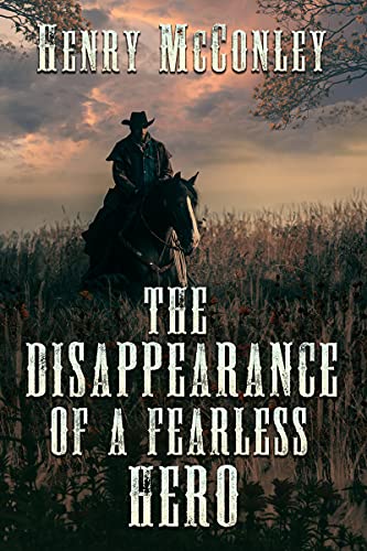 The Disappearance Of A Fearless Hero (By: Henry McConley) cover