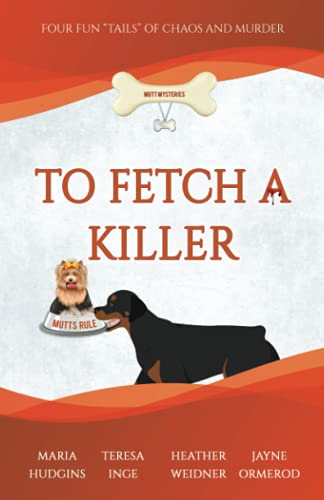 To Fetch a Killer (With: Jayne Ormerod,Teresa Inge,Heather Weidner) cover