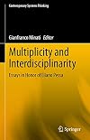 Multiplicity and Interdisciplinarity: Essays in Honor of Eliano Pessa (Contemporary Systems Thinking)