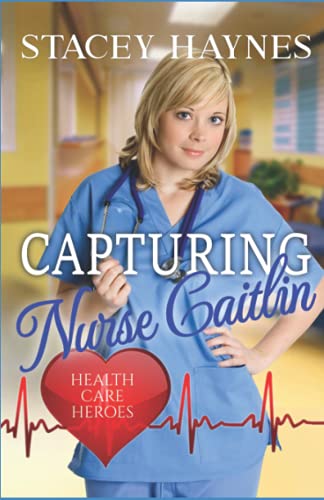 Capturing Nurse Caitlin (By: Stacey Haynes) cover
