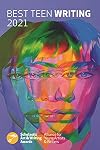 Best Teen Writing 2021 (Best Teen Writing from the Scholastic Art & Writing Awards)