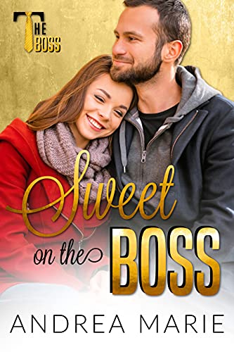 Sweet on the Boss (By: Andrea Marie) cover