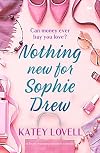 Nothing New for Sophie Drew: A Heart-Warming Romantic Comedy (The Sophie Drew Series)