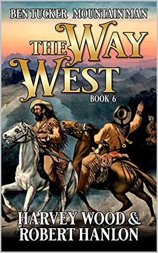 Ben Tucker: Mountain Man: The Way West 6 cover