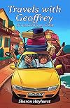 Travels with Geoffrey : If It CAN Go Wrong, It Will (Never a Dull Moment Book 1)