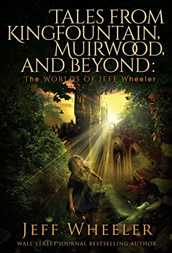 Tales from Kingfountain, Muirwood, and Beyond: The Worlds of Jeff Wheeler book cover