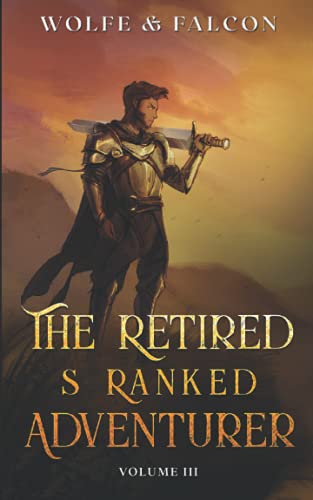 The Retired S Ranked Adventurer: Volume III book cover