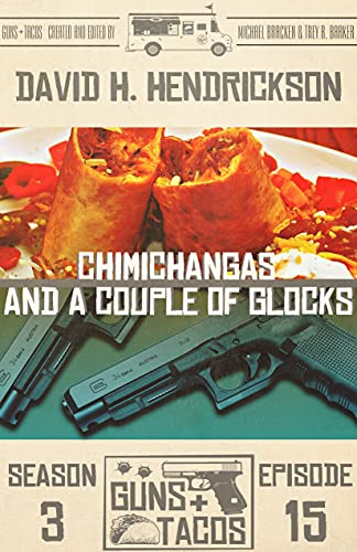 Chimichangas and a Couple of Glocks (By: David H. Hendrickson) cover