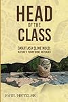Head of the Class: Smart as a Slime Mold: Nature's Funny Bone Revealed
