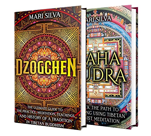 Dzogchen and Mahamudra: A Guide to the Practice, Meditation, Teachings, and History of Two Traditions in Tibetan Buddhism