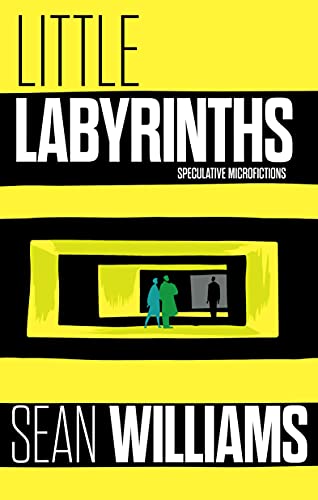 Little Labyrinths: Speculative Microfictions book cover