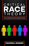 Critical Race Theory: The Complete Introduction