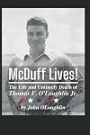 McDuff Lives!: The Life and Untimely Death of Thomas F. O'Loughlin, Jr.