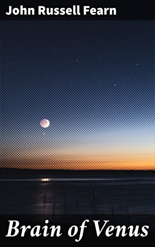 Brain of Venus (By: John Russell Fearn) cover