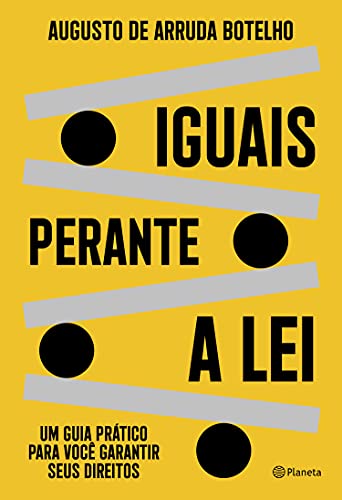Iguais perante a lei: Um guia prático para você garantir seu...