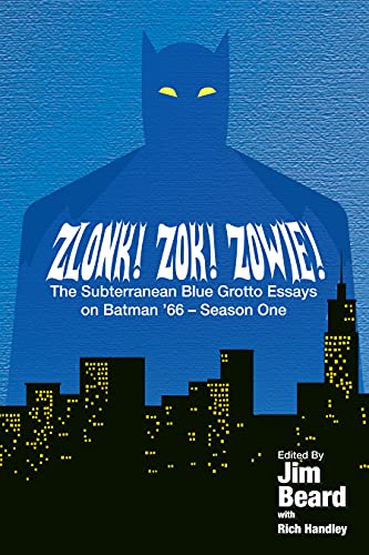 ZLONK! ZOK! ZOWIE! The Subterranean Blue Grotto Guide to Batman '66 - Season One book cover