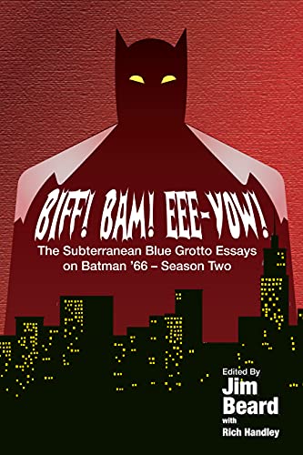 BIFF! BAM! EEE-YOW! The Subterranean Blue Grotto Essays on Batman '66 - Season Two book cover