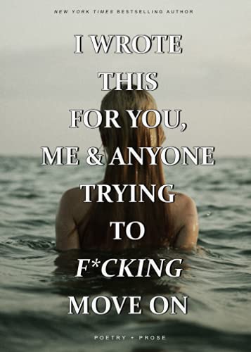 I Wrote This For You, Me, and Anyone Trying To F*cking Move On cover