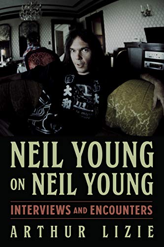 Neil Young on Neil Young (By: Arthur Lizie) cover
