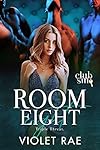 Room Eight: Triple Threat: Club Sin (A Reverse Harem, Dual Virgin, Rock Star Novella)