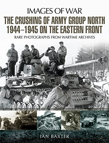 The Crushing of Army Group North 1944–1945 on the Eastern Front book cover