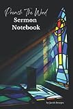 Preach The Word Sermon Notebook: Sermon Preparation Notebook for Preachers, Pastors, and Teachers.
