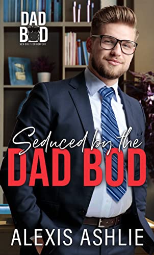 Seduced by the Dad Bod (By: Alexis Ashlie) cover