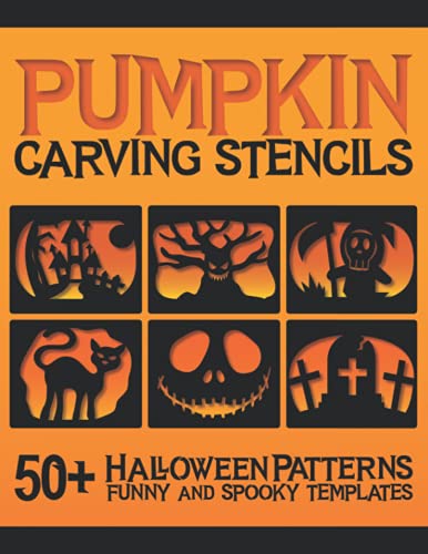Pumpkin Carving Stencils: 50+ Halloween Patterns Funny and Spooky Templates for Pumpkin Decorating | Kids Teens Adults Crafts | Faces Bats Cats & More Scary Characters
