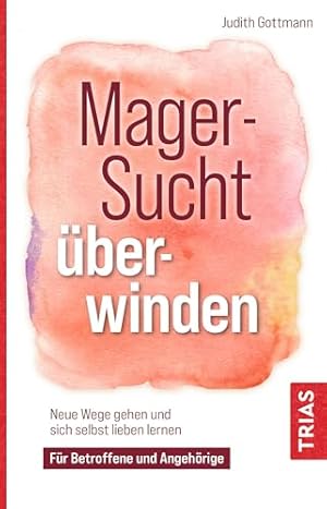 Magersucht: Ein Ratgeber für Betroffene und Angehörige Jürgen Margraf