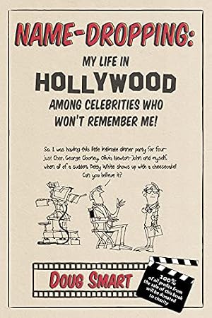 Name-Dropping:: My Life in Hollywood Among Celebrities Who Won't Remember Me!